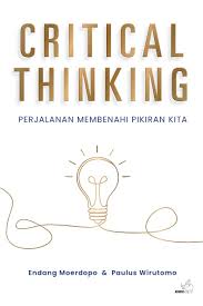 Critical thinking perjalanan membenahi pikiran kita